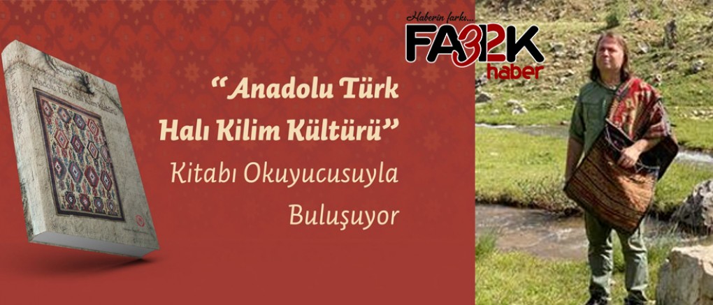 “Anadolu Türk Halı Kilim Kültürü” Kitabı Okuyucusuyla Buluşuyor