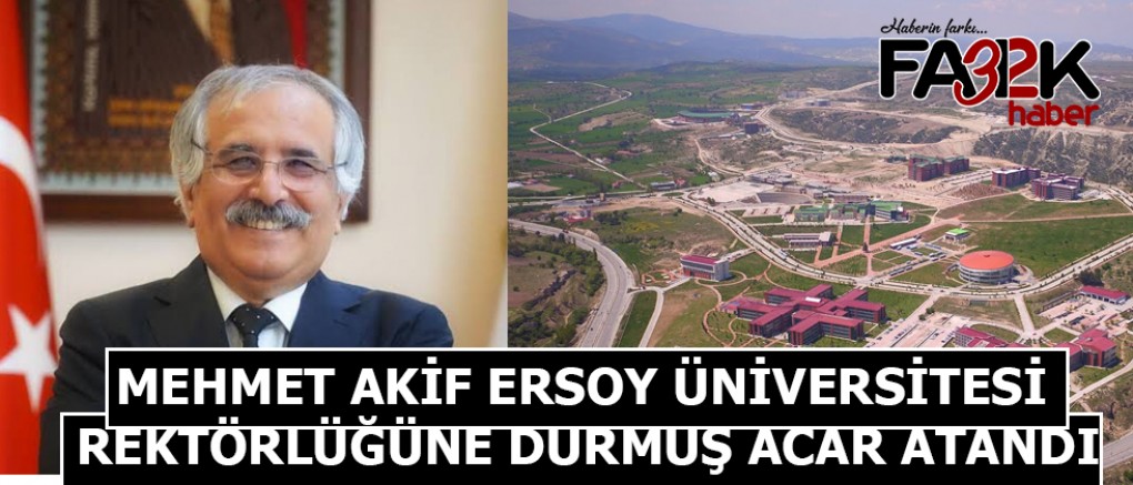 Mehmet Akif Ersoy Üniversitesi Rektörlüğüne Durmuş Acar atandı