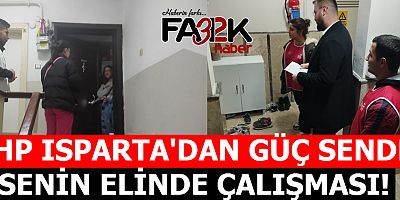 CHP ISPARTA'DAN GÜÇ SENDE SENİN ELİNDE ÇALIŞMASI! 